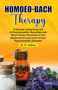 Homoeo Bach Therapy  A Therapy Comprising use of Homeopathic Remedies and Bach Flower Remedies in the treatment of acute and ch