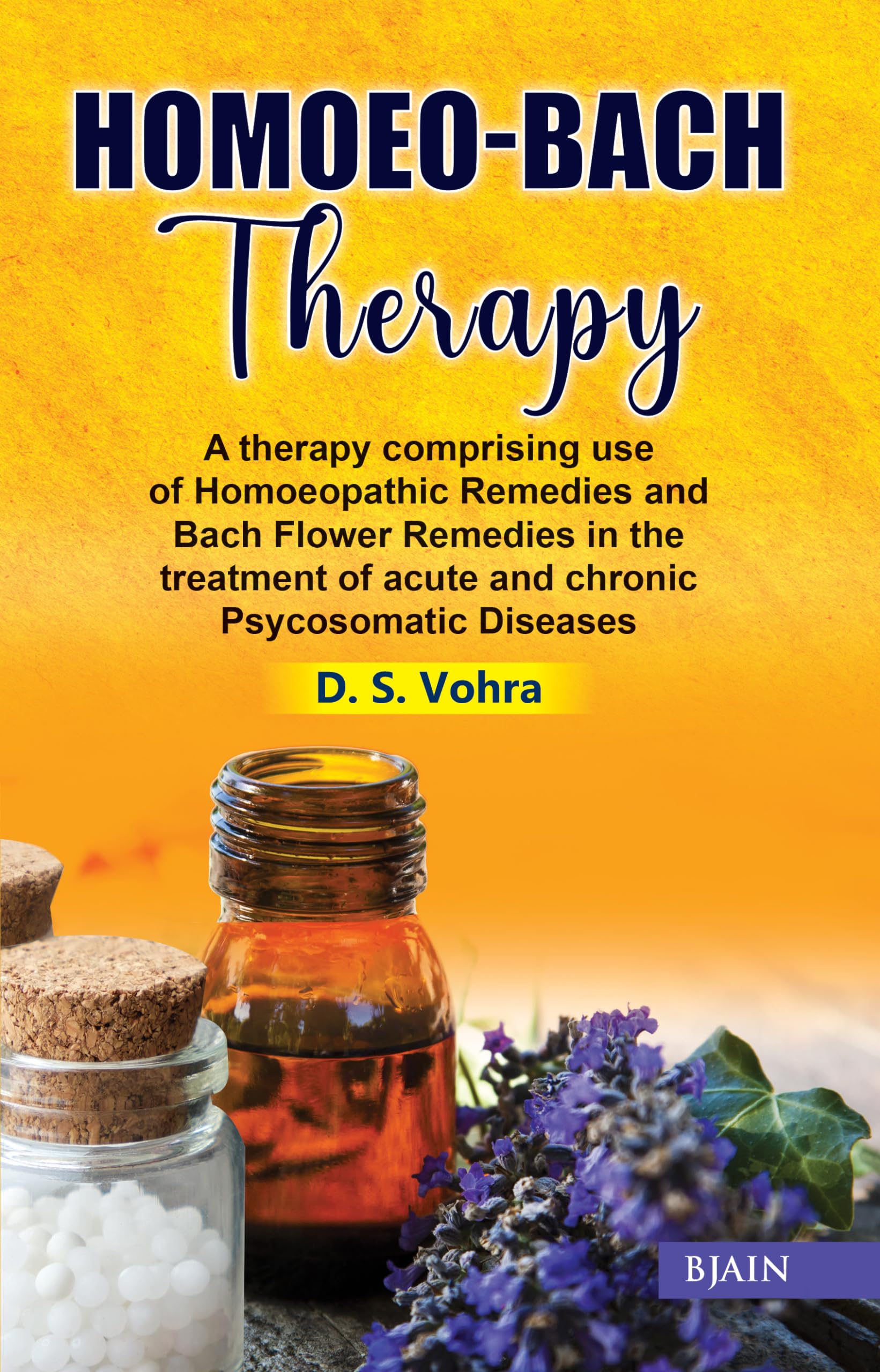 Homoeo Bach Therapy  A Therapy Comprising use of Homeopathic Remedies and Bach Flower Remedies in the treatment of acute and ch