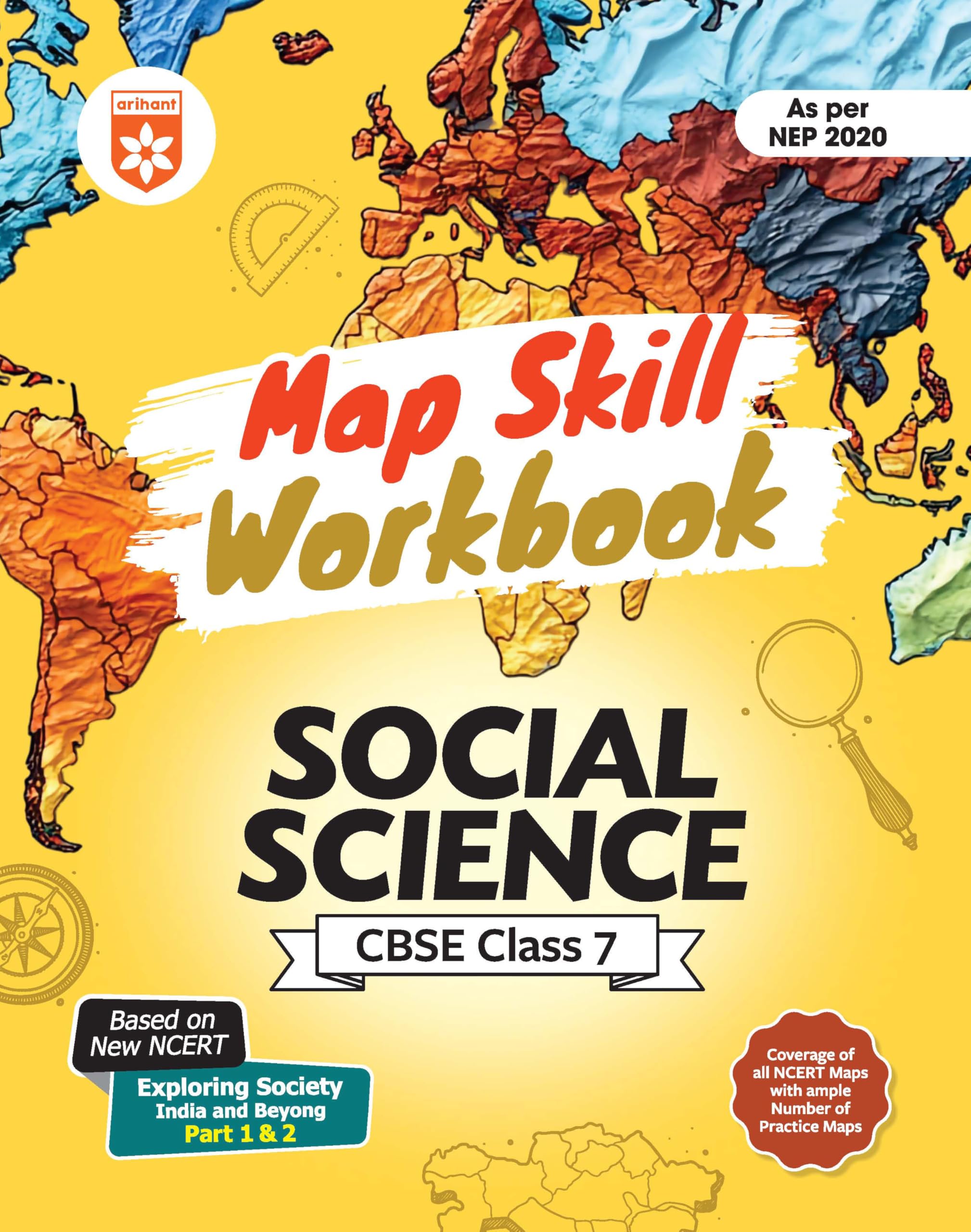 Arihant Map Skill Workbook Social Science CBSE Class 7 | As per NEP 2020 | Based on Latest NCERT Exploring Society: India & Beyo