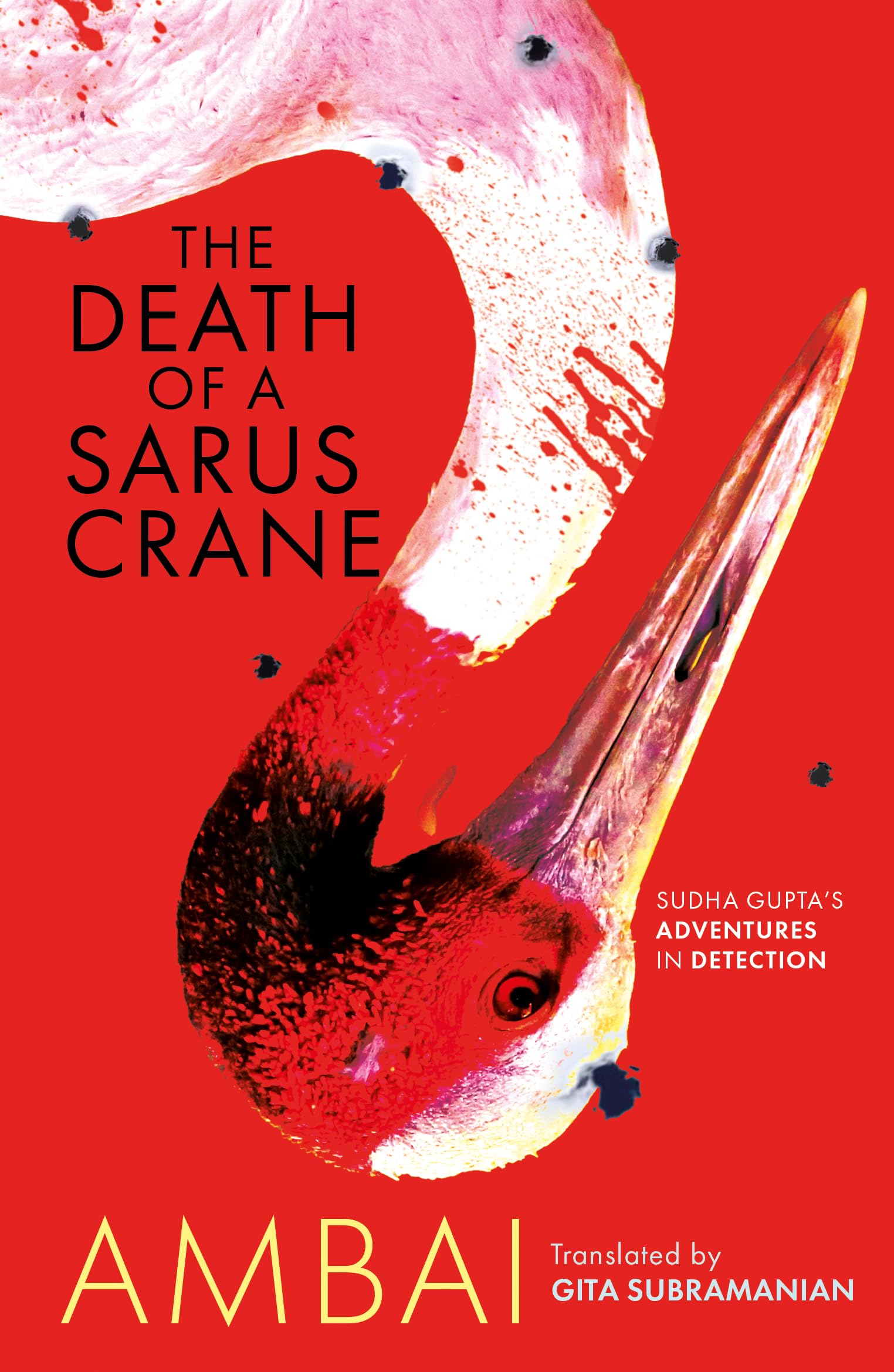The Death of a Sarus Crane : Sudha Guptas Adventures in Detection