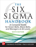 The Six Sigma Handbook, Sixth Edition: A Complete Guide for Green Belts, Black Belts, and Managers at All Levels