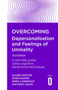 Overcoming Depersonalisation and Feelings of Unreality, 2nd Edition: A selfhelp guide using cognitive behavioural techniques (O