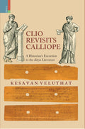 Clio Revisits Calliope: A Historians Excursion to the Kavya Literature