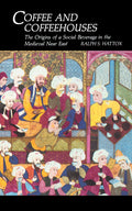 Coffee and Coffeehouses: The Origins of a Social Beverage in the Medieval Near East (Publications on the Near East)