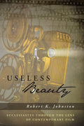 Useless Beauty: Ecclesiastes Through The Lens Of Contemporary Film