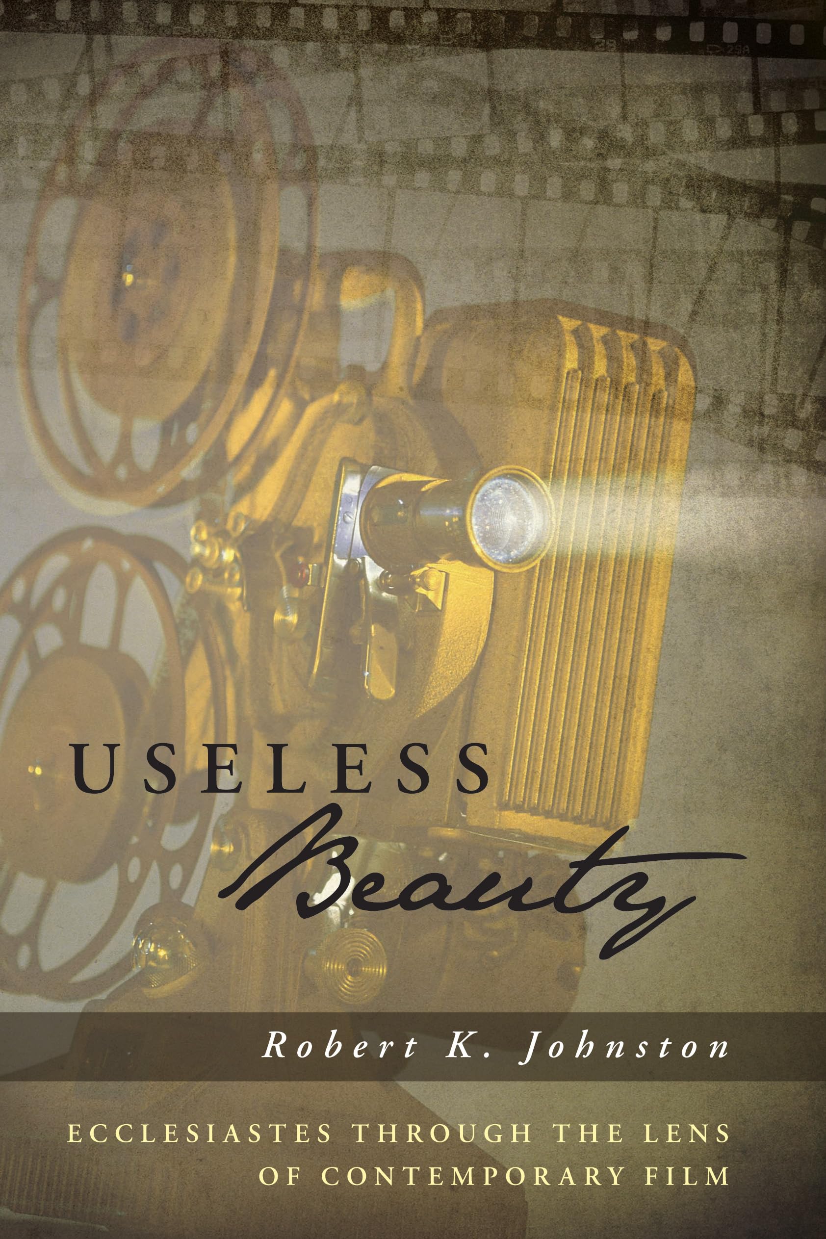 Useless Beauty: Ecclesiastes Through The Lens Of Contemporary Film