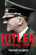 Hitler: Volume II: Downfall 193945 (Hitler Biographies)