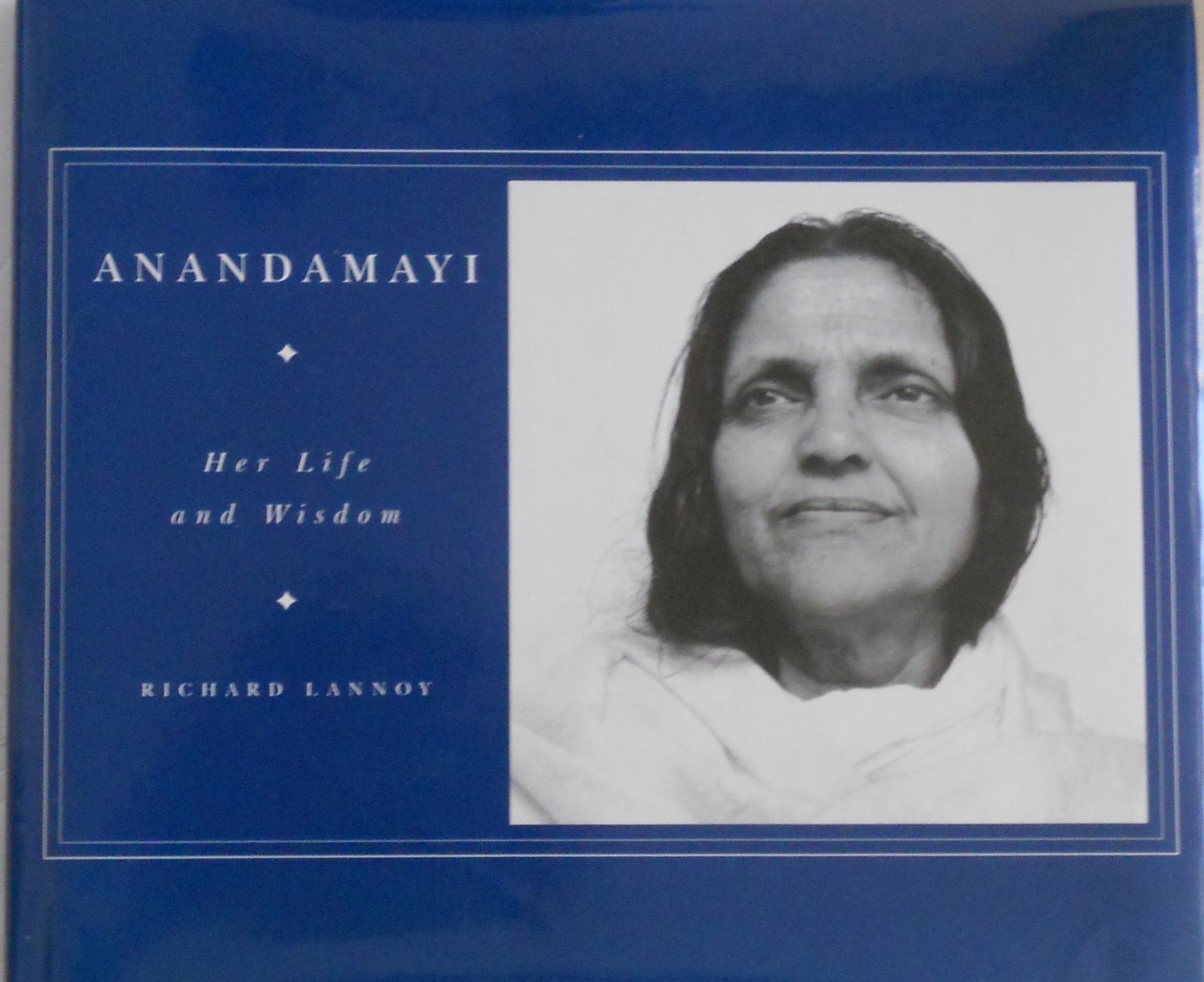 Anandamayi: Her Life and Wisdom