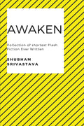 Awaken: Collection of shortest Flash Fiction Ever Written