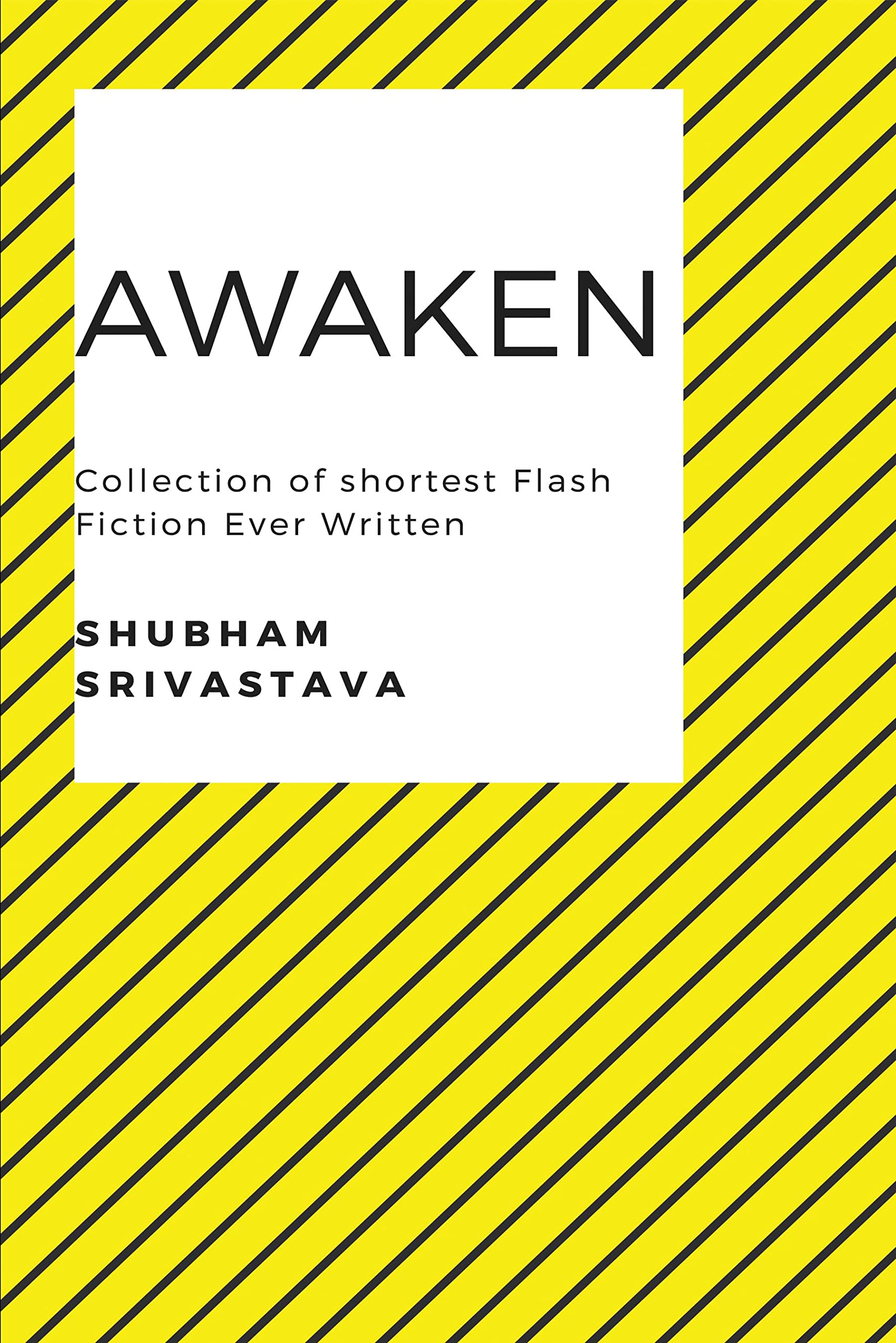 Awaken: Collection of shortest Flash Fiction Ever Written