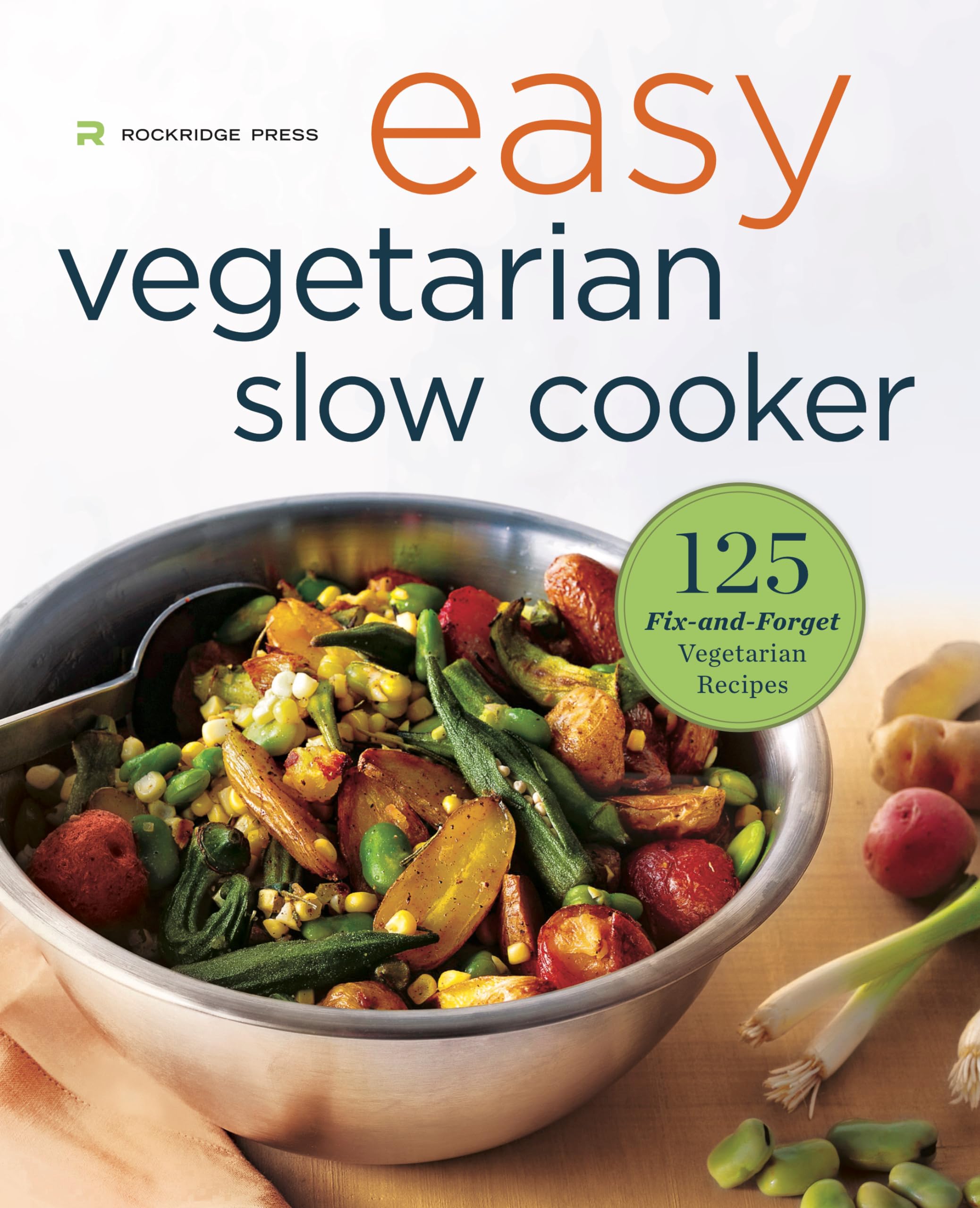 Easy Vegetarian Slow Cooker Cookbook: 125 FixandForget Vegetarian Recipes