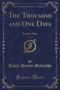 The Thousand and One Days, Vol. 1 of 2: Persian Tales (Classic Reprint)
