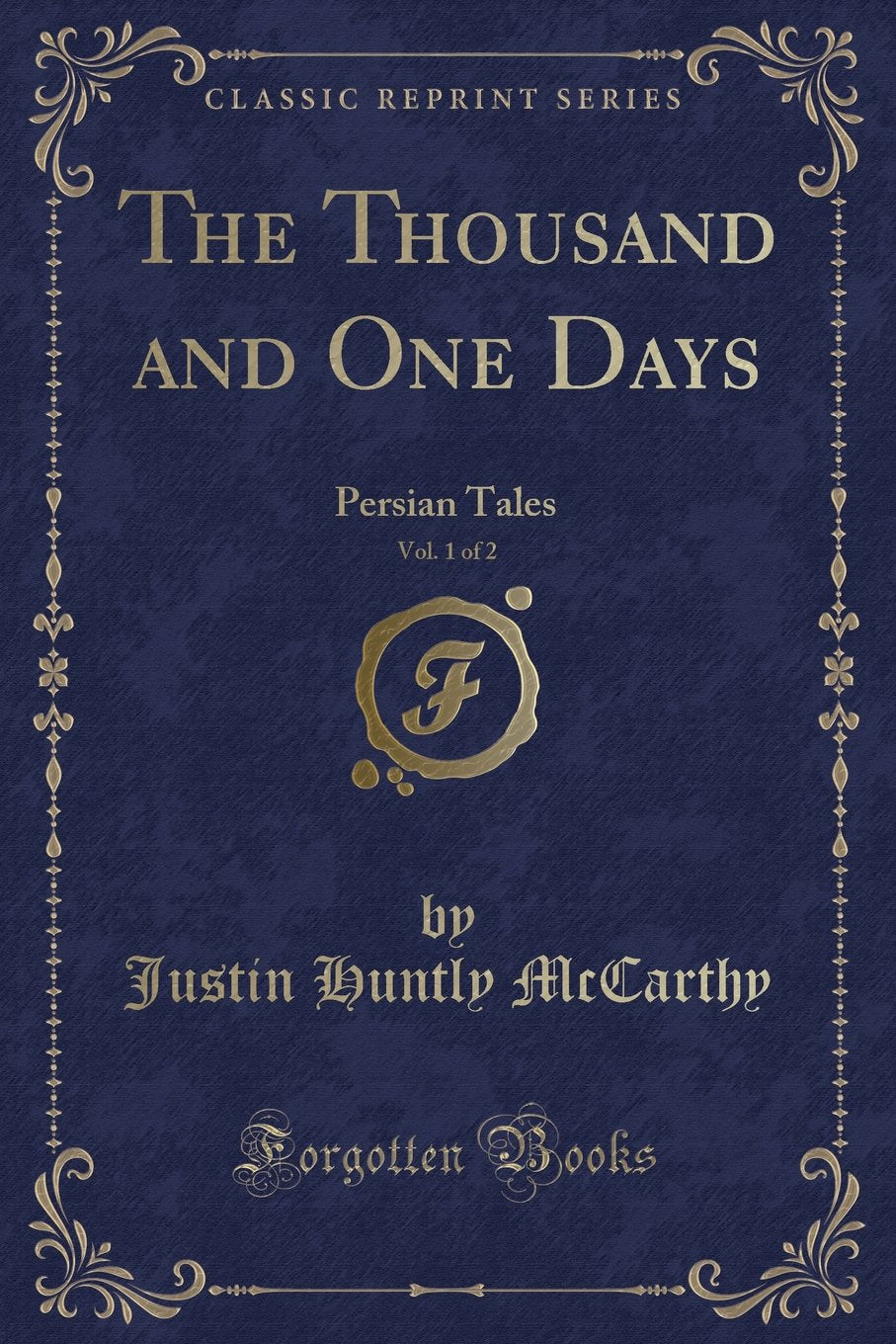 The Thousand and One Days, Vol. 1 of 2: Persian Tales (Classic Reprint)