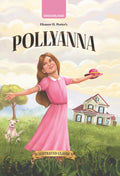 Pollyanna  Illustrated Abridged Classic For Children Age 8 To 15 | EasyToRead Book With Pictures & Practice Questions On Posi