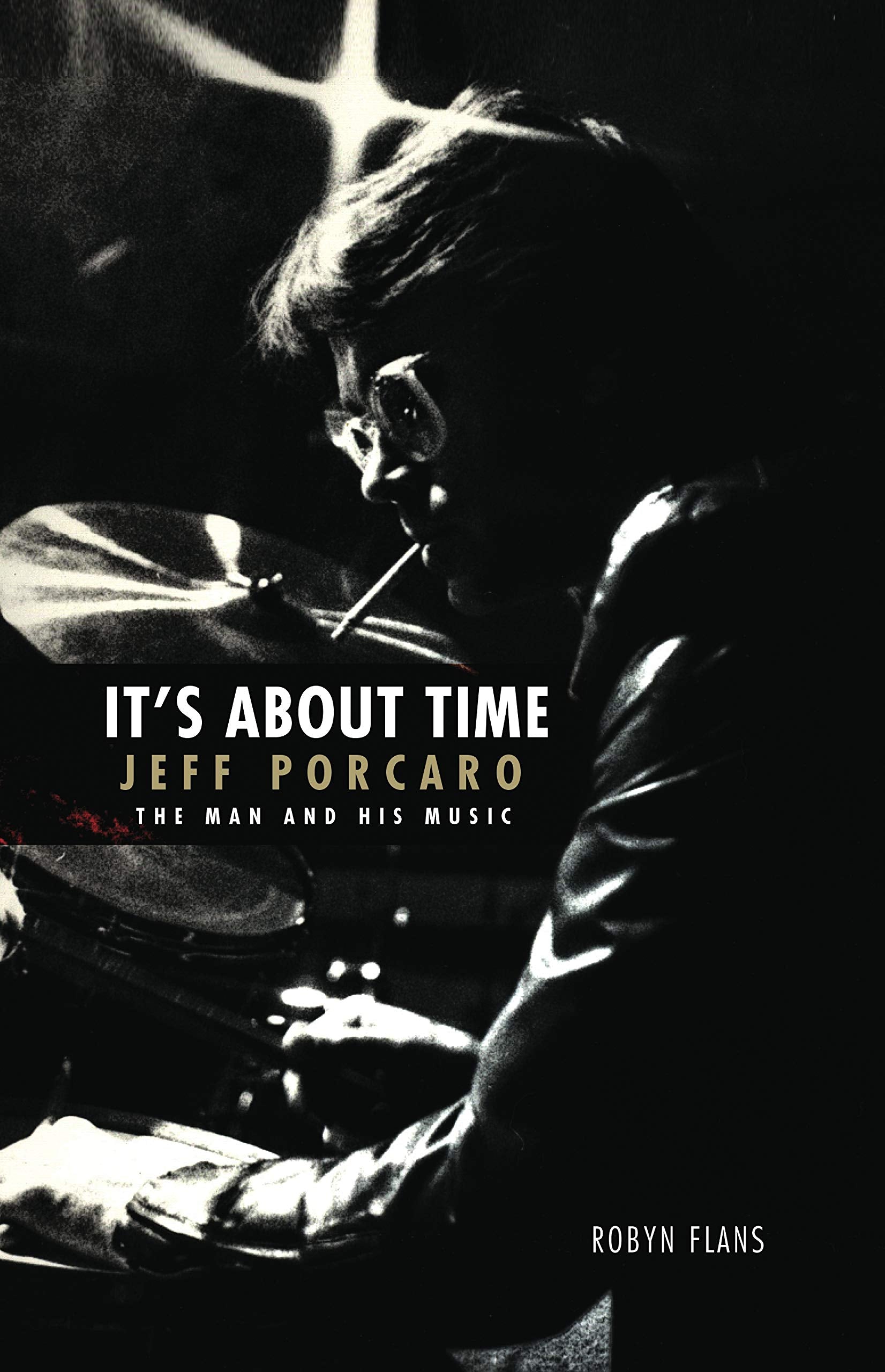 Its About Time: Jeff Porcaro  The Man and His Music by Robyn Flans