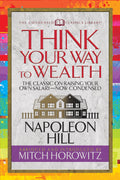 Think Your Way To Wealth (Condensed Classics): The Master Plan To Wealth And Success From The Author Of Think And Grow Rich