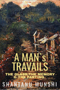 A Mans Travails : THE GLASS, THE MEMORY & THE PARTING