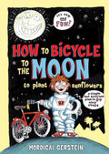 How To Bicycle To The Moon To Plant Sunflowers: A Simple But Brilliant Plan In 24 Easy Steps