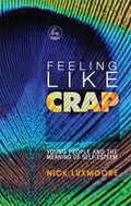 Feeling Like Crap: Young People and the Meaning of SelfEsteem