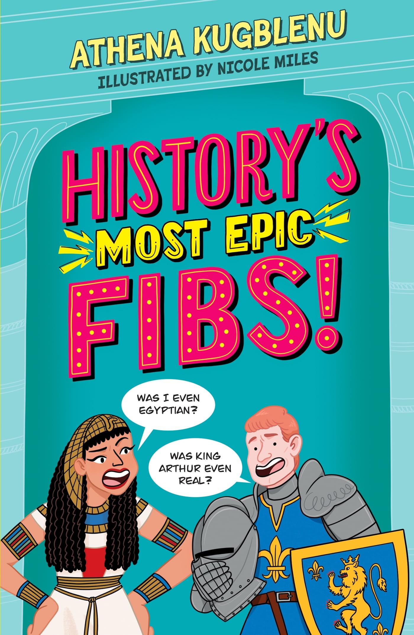 Historys Most Epic Fibs: Discover the truth behind the worlds biggest historical whoppers