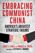 Embracing Communist China: Americas Greatest Strategic Failure