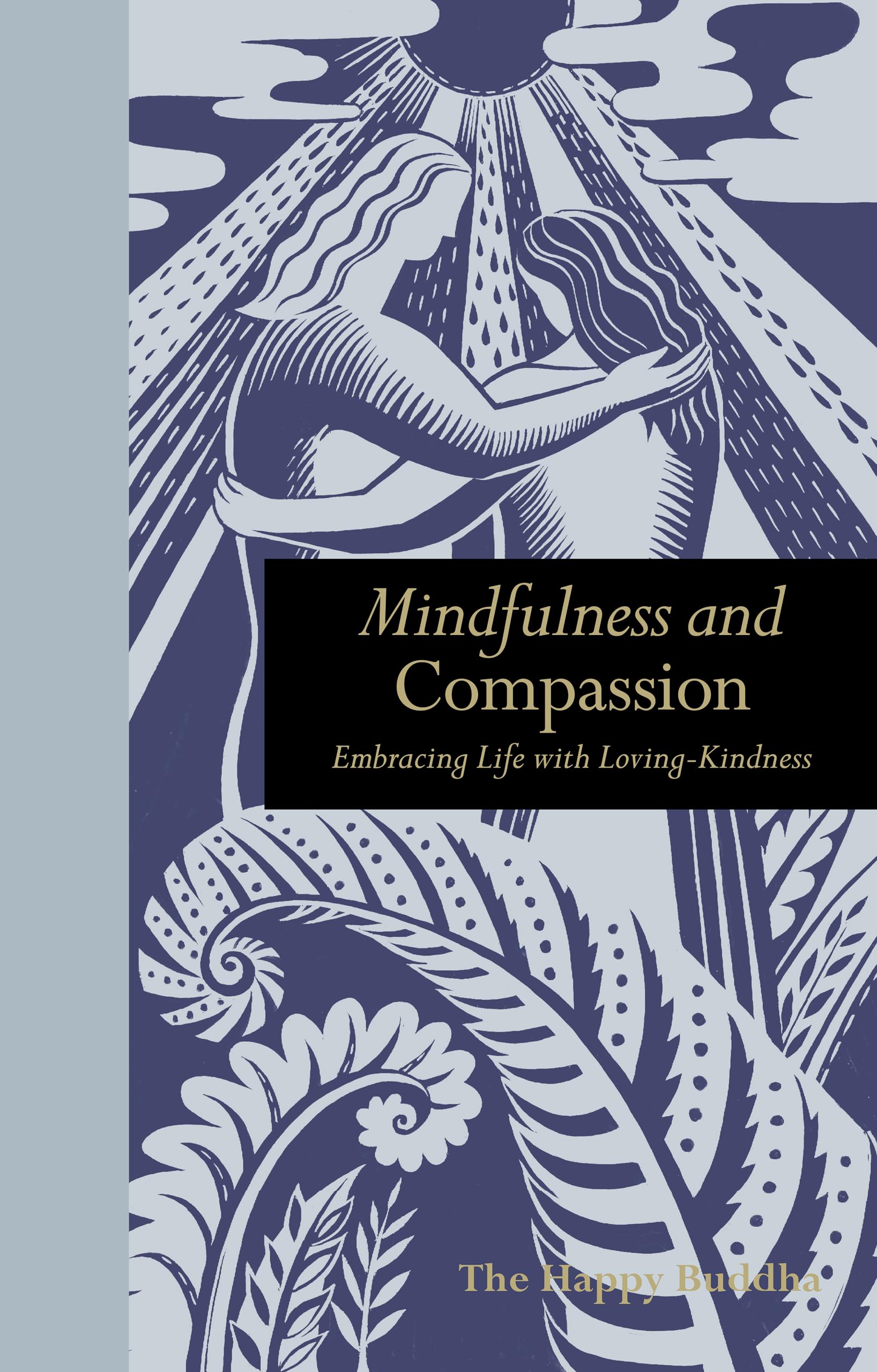 Mindfulness and Compassion: Embracing Life with LovingKindness (Mindfulness series)