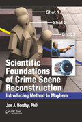 SCIENTIFIC FOUNDATIONS OF CRIME SCENE RECONSTRUCTION INTRODUCING METHOD TO MAYHEM (PB 2020)
