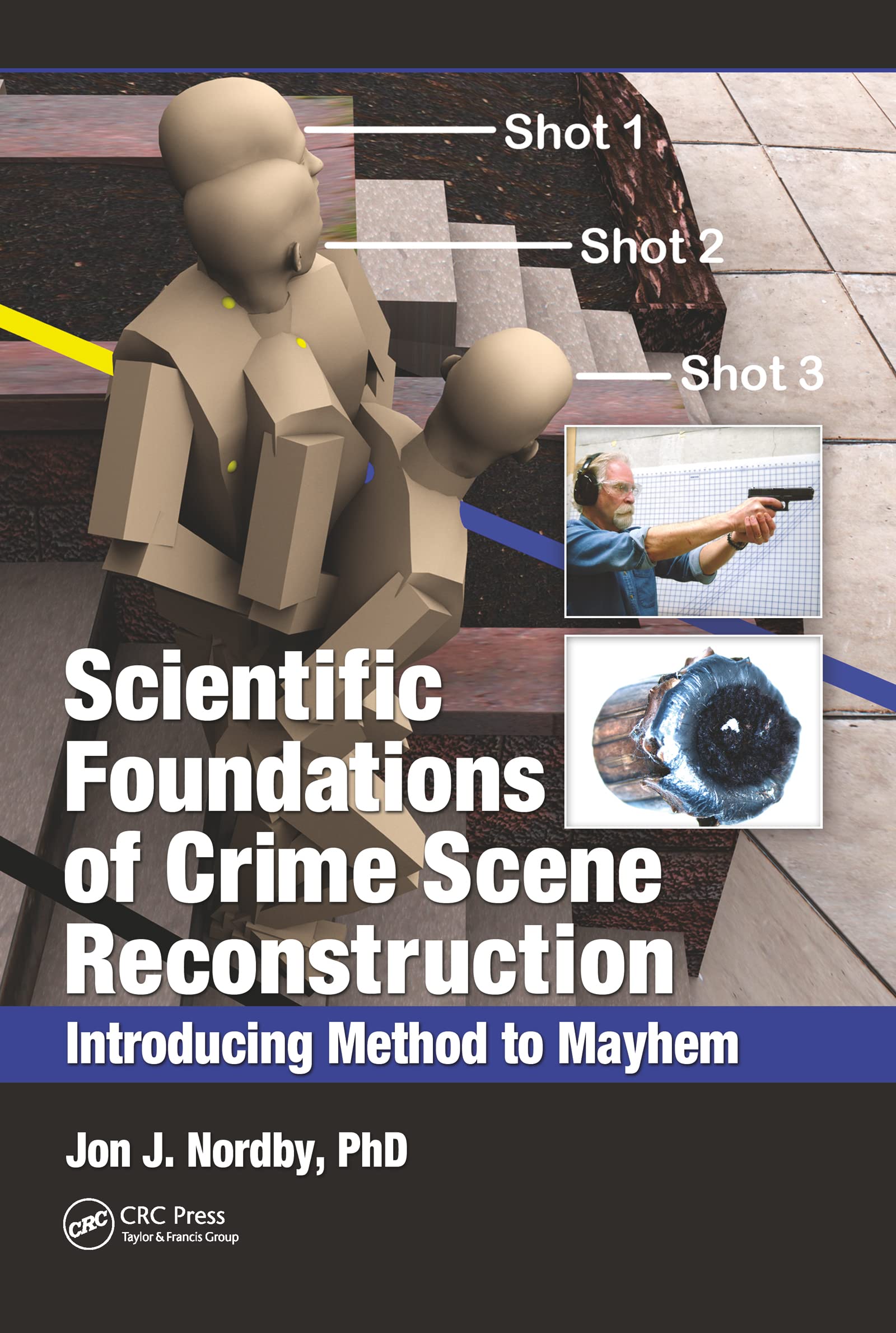 SCIENTIFIC FOUNDATIONS OF CRIME SCENE RECONSTRUCTION INTRODUCING METHOD TO MAYHEM (PB 2020)