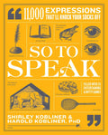 So to Speak: 11,000 Expressions Thatll Knock Your Socks Off
