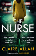 The Nurse: The completely gripping psychological thriller that you wont be able to put down