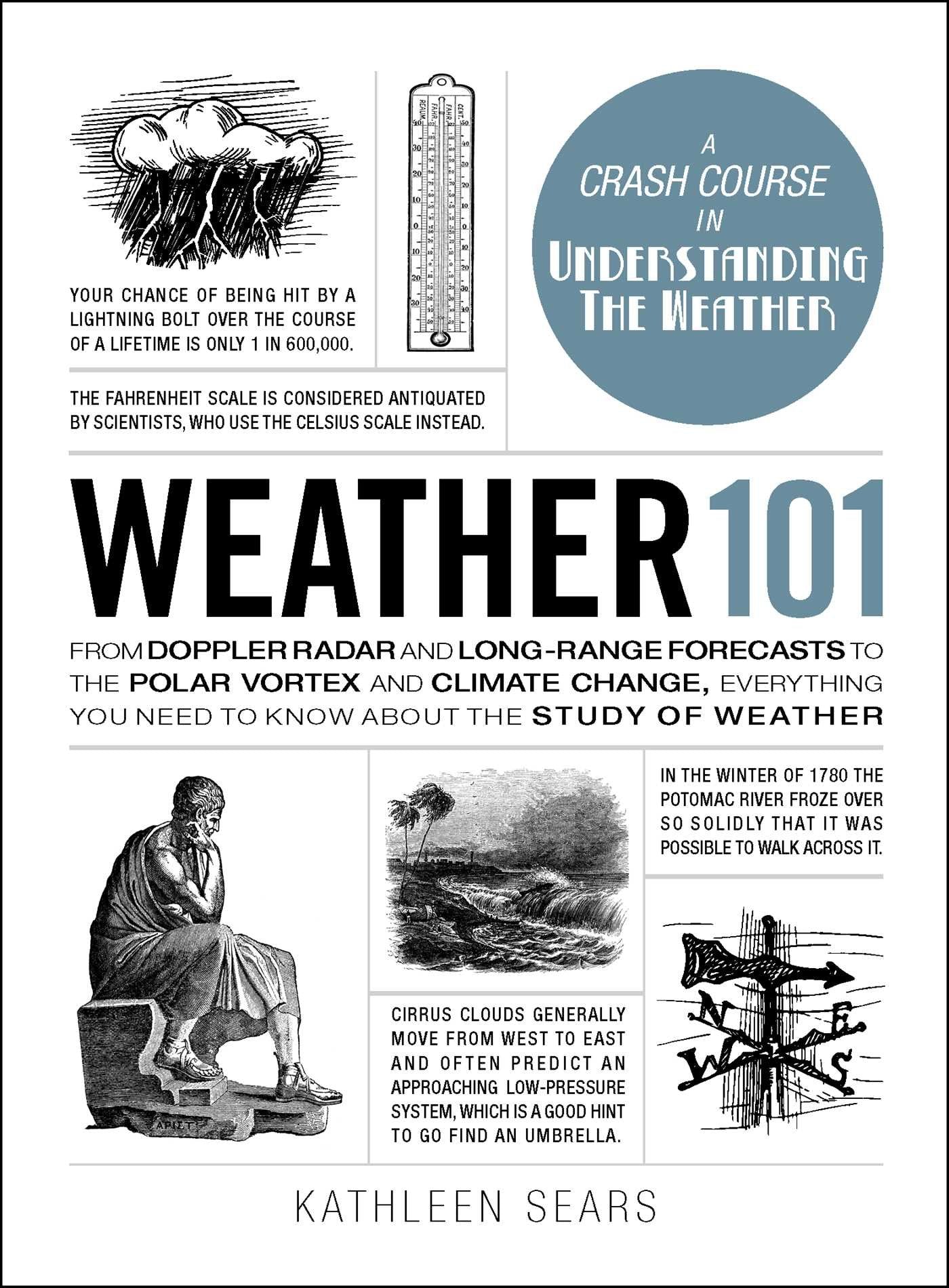Weather 101: From Doppler Radar and LongRange Forecasts to the Polar Vortex and Climate Change, Everything You Need to Know abo