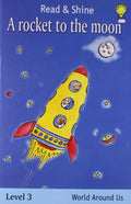 A Rocket to the Moon  Read & Shine: Level 2 (Read and Shine: Graded Readers): Level 3