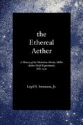 The Ethereal Aether: A History of the MichelsonMorleyMiller Aetherdrift Experiments, 18801930
