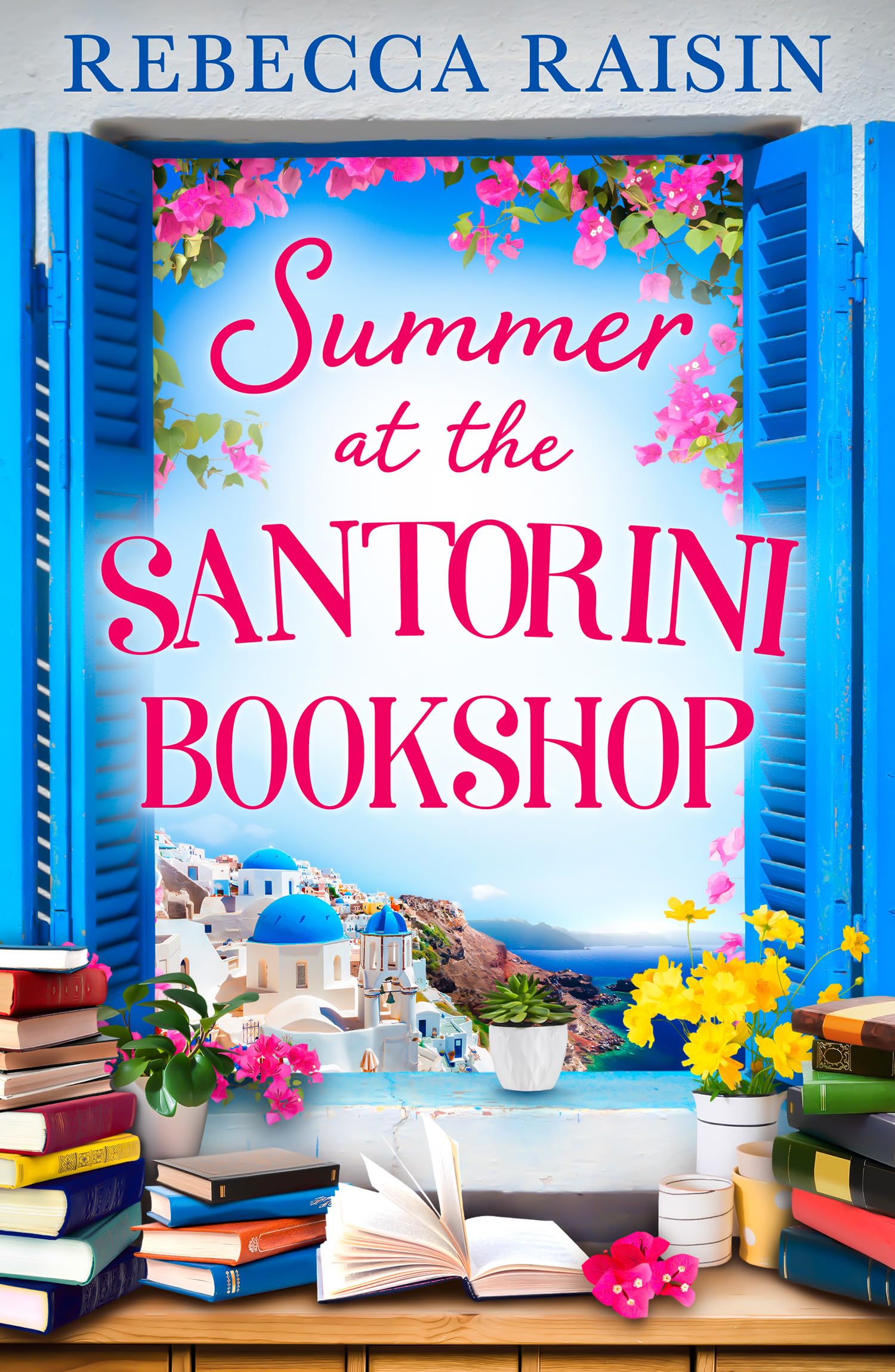 Summer At The Santorini Bookshop: A heartwarming and hilarious escapist holiday romance, the perfect beach read!