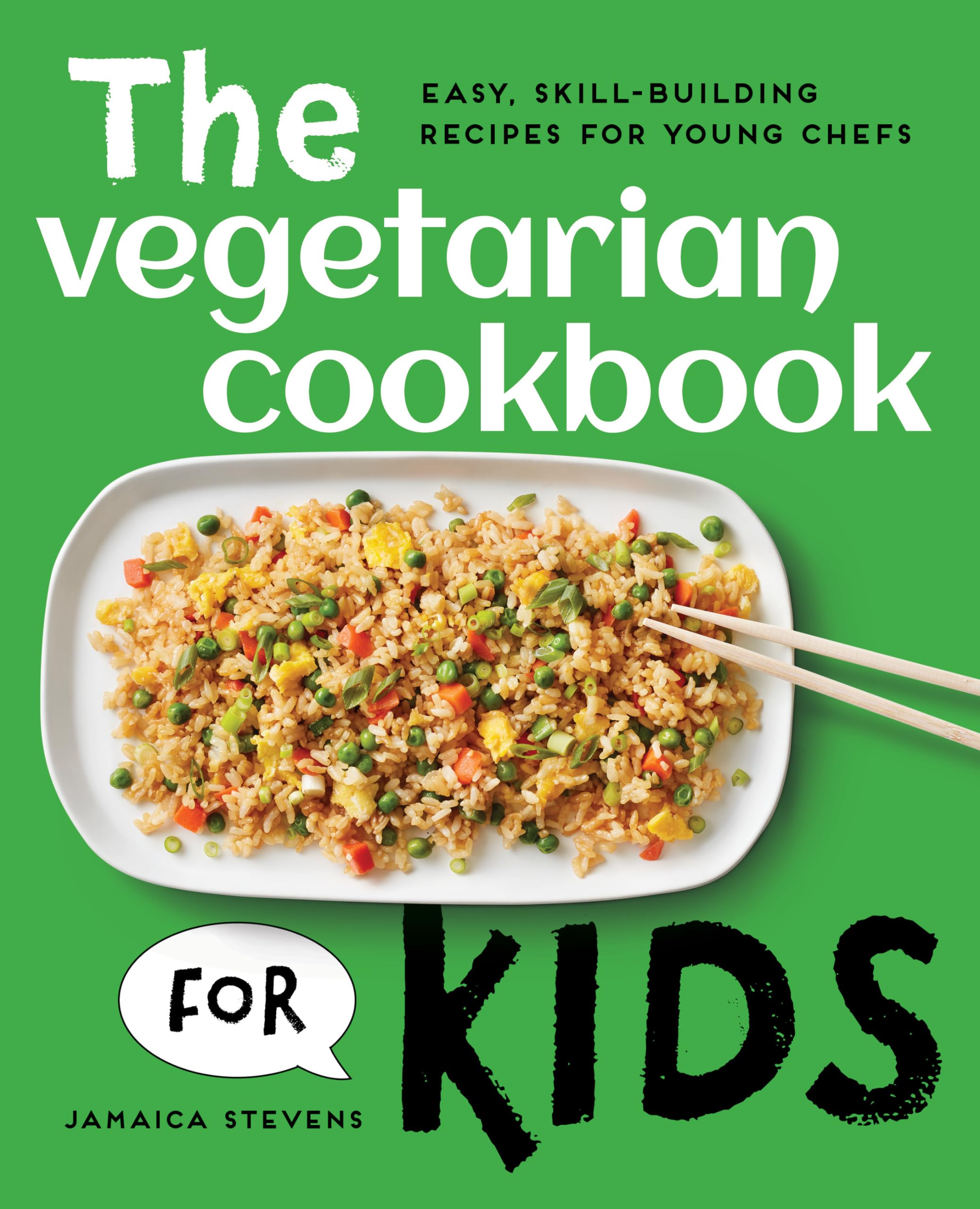 The Vegetarian Cookbook for Kids: Easy, SkillBuilding Recipes for Young Chefs