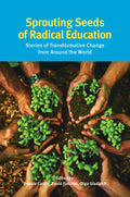 Sprouting Seeds of Radical Education: Stories of transformative change from around the world