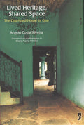 Lived Heritage, Shared Space the Courtyard House of Goa