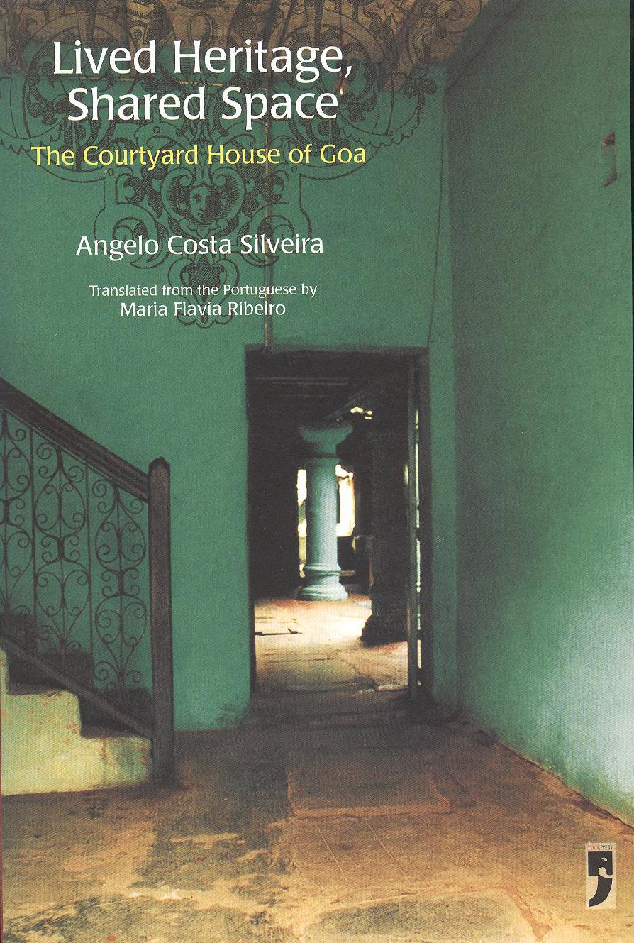 Lived Heritage, Shared Space the Courtyard House of Goa