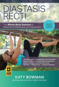 Diastasis Recti: The WholeBody Solution to Abdominal Weakness and Separation