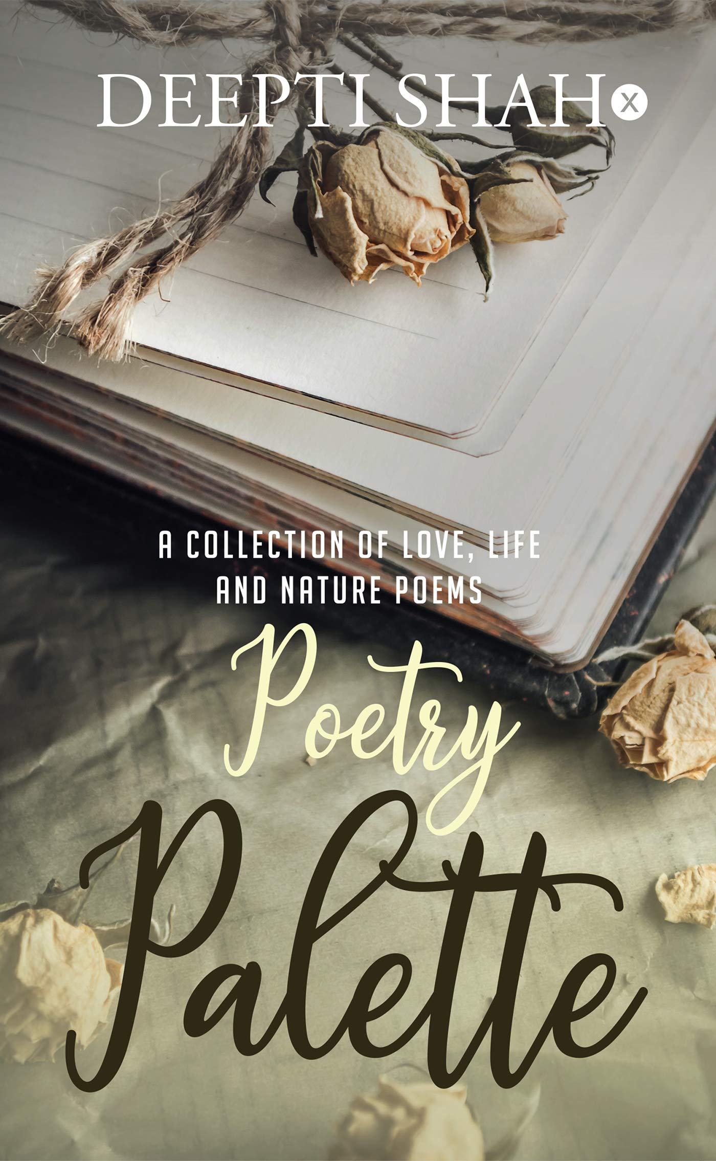 Poetry Palette : A Collection Of Love, Life And Nature Poems