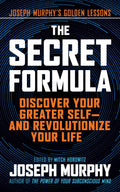 Secret Formula: Discover Your Greater SelfAnd Revolutionize Your Life