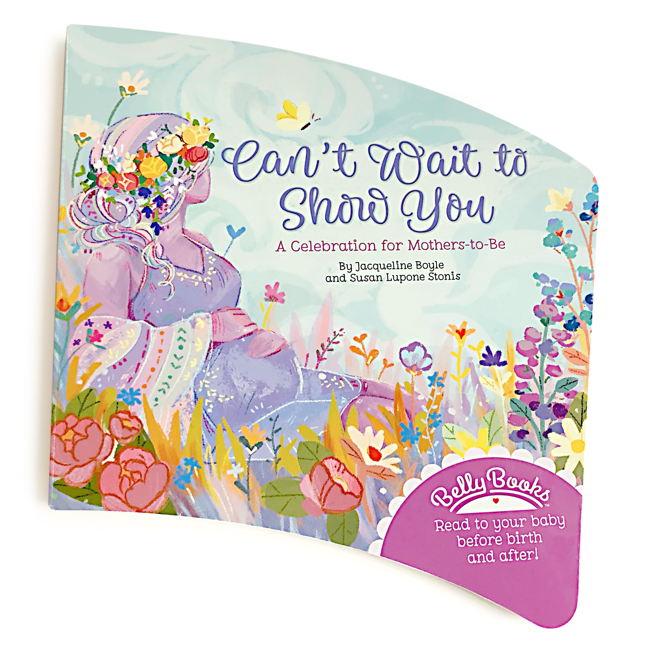Cant Wait to Show You Belly Book: A Celebration for MotherstoBe to Read to Baby Before Birth