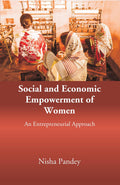 Social and Economic Empowerment of Women: An Entrepreneurial Approach