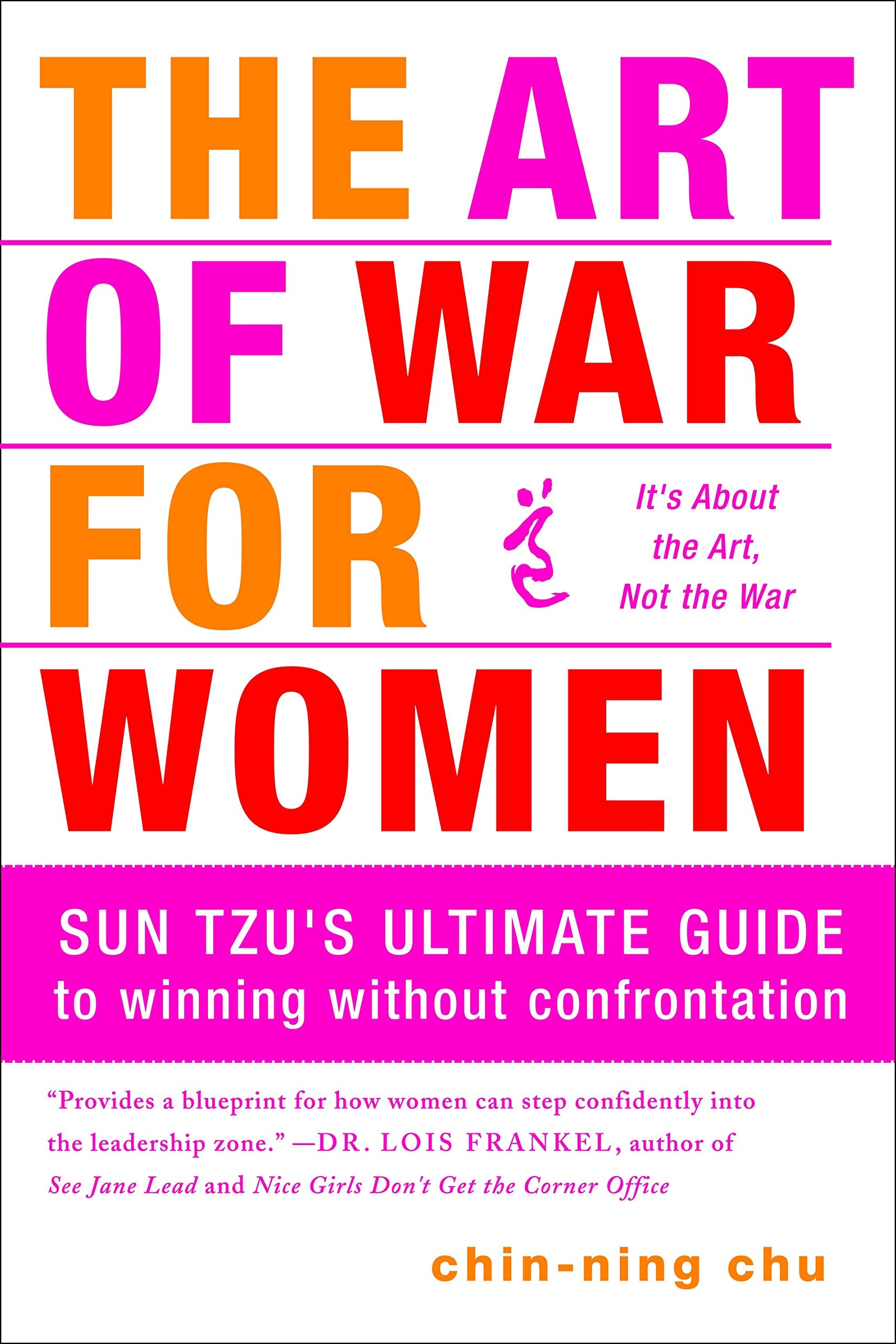 The Art of War for Women: Sun Tzus Ultimate Guide to Winning Without Confrontation