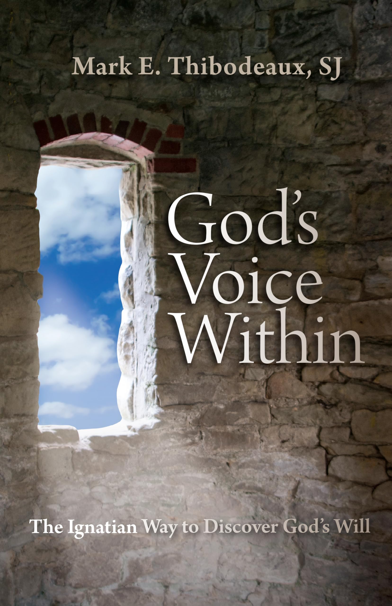 Gods Voice Within: The Ignatian Way to Discover Gods Will