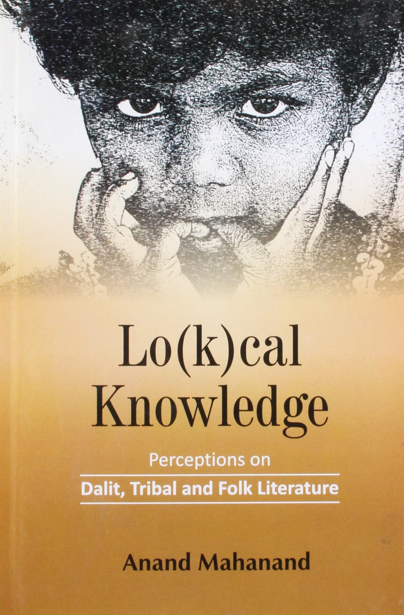 Lo(K)Cal Knowledge: Perceptions On Dalit, Tribal And Folk Literature
