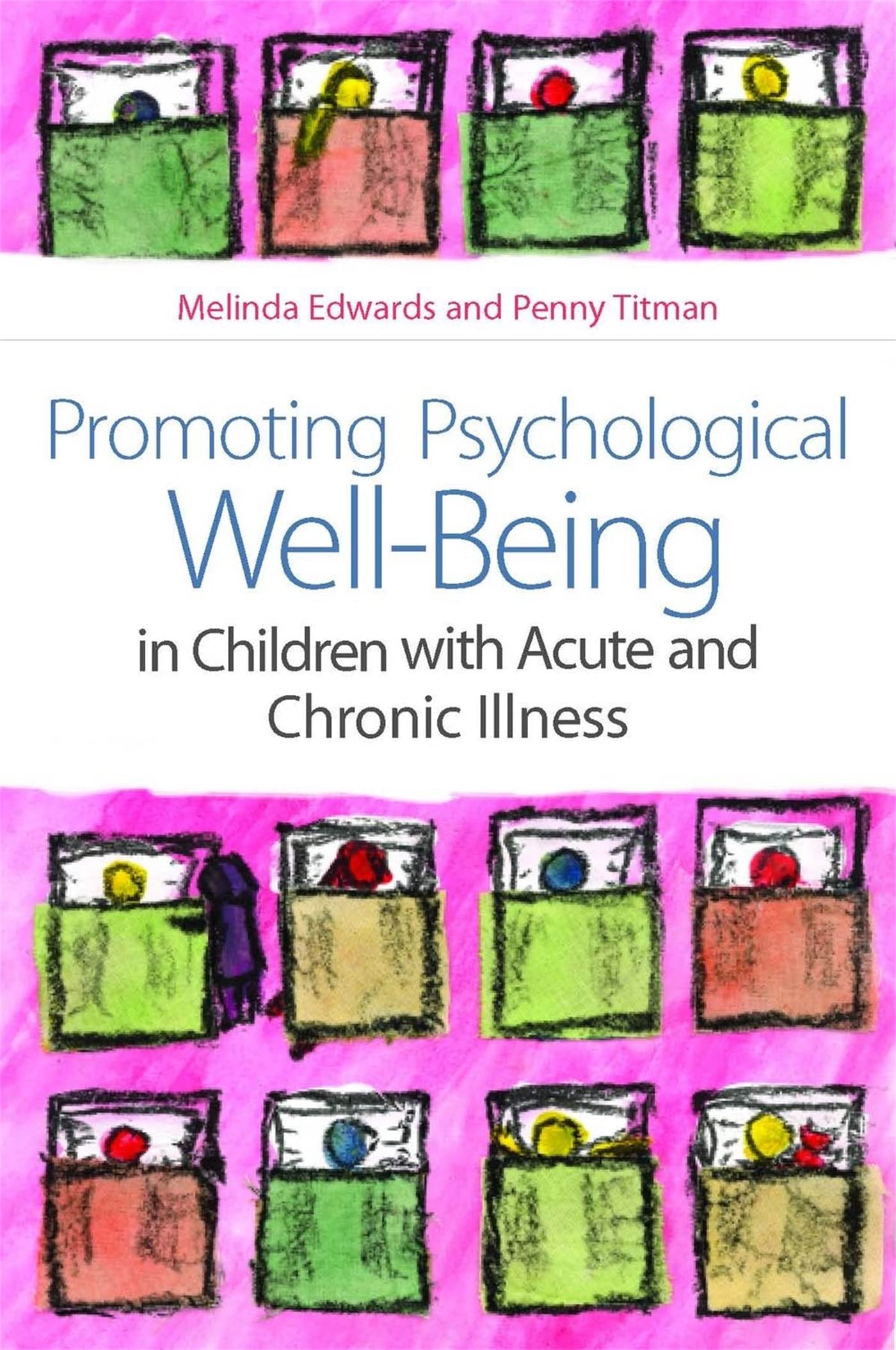 PROMOTING PSYCHOLOGICAL WELLBEING IN CHILDREN WITH ACUTE AND CHRONIC ILLNESS