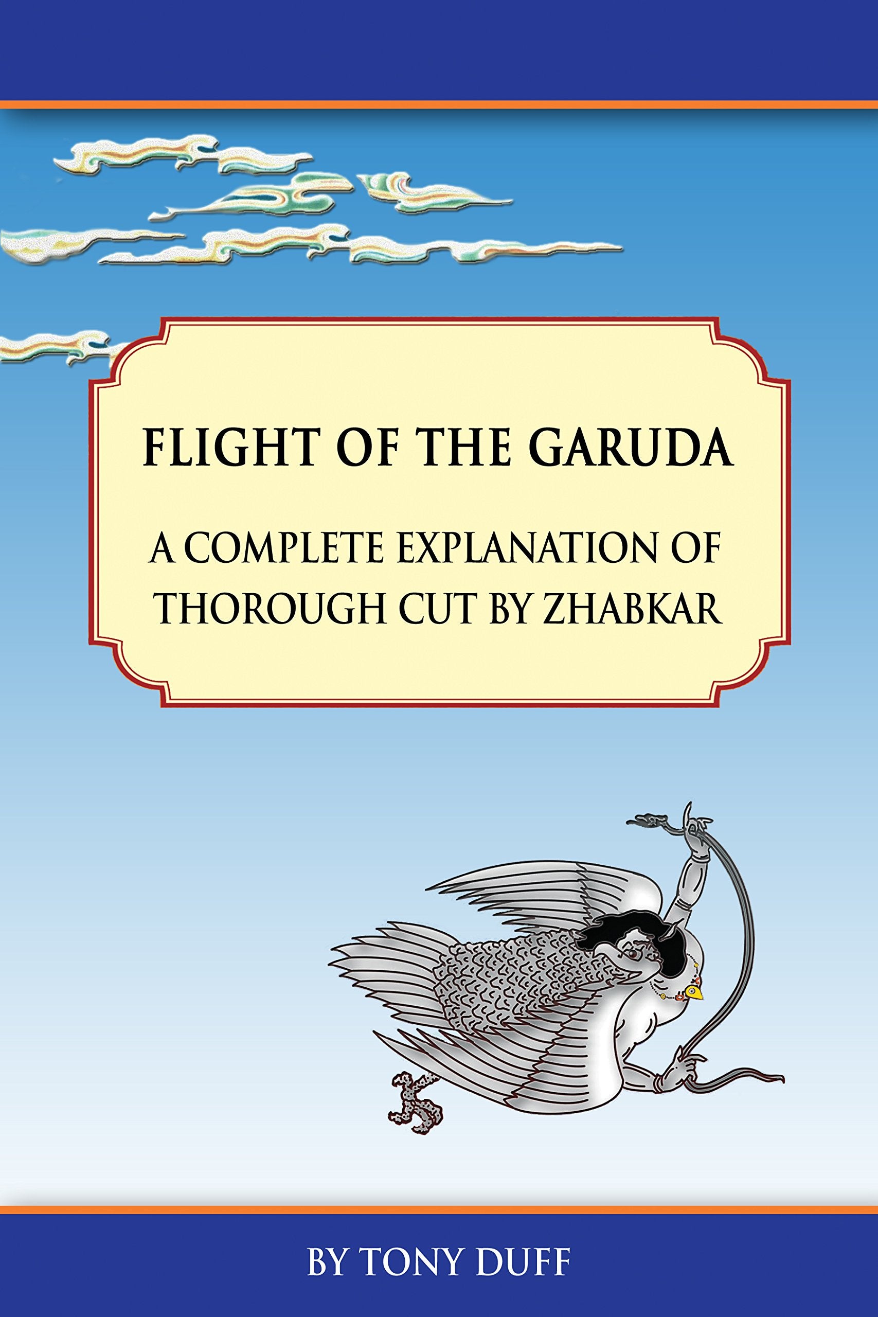 Flight Of The Garuda: A Complete Explanation Of Thorough Cut By Zhabkar