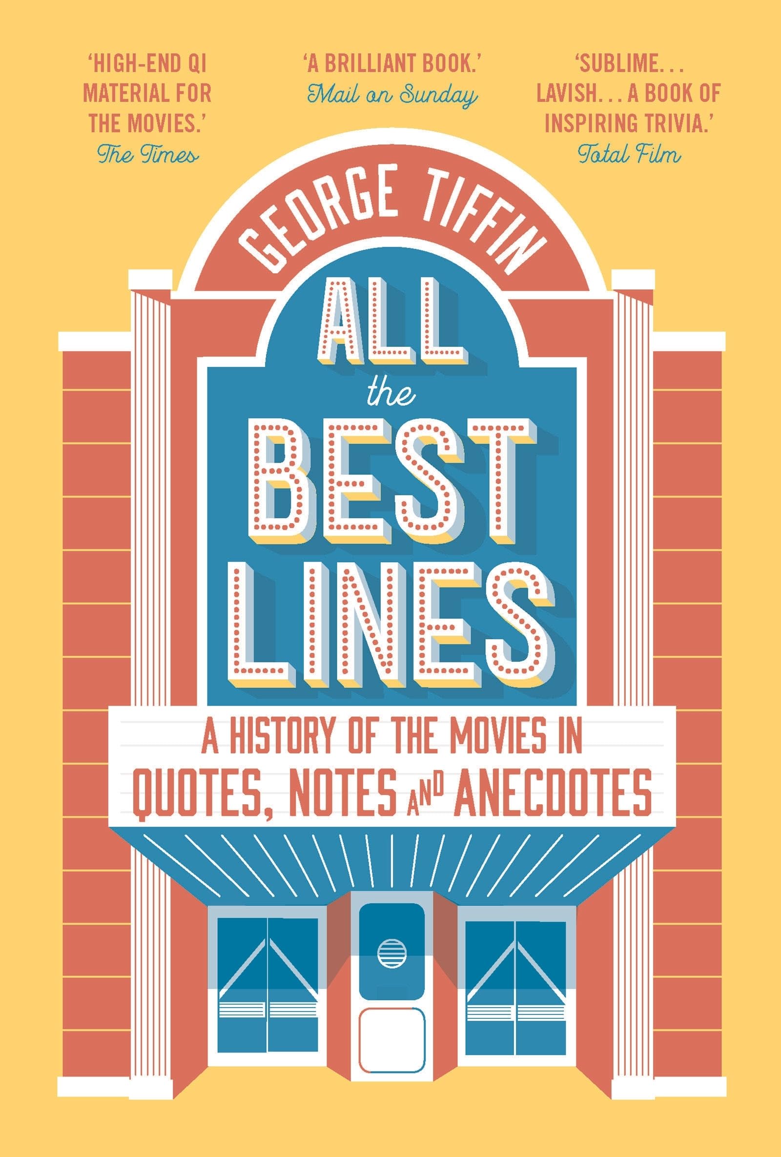 All the Best Lines: An Informal History of the Movies in Quotes, Notes and Anecdotes