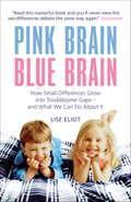 Pink Brain, Blue Brain: How Small Differences Grow Into Troublesome Gaps  And What We Can Do about It